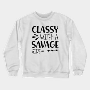 Classy with a savage side Crewneck Sweatshirt